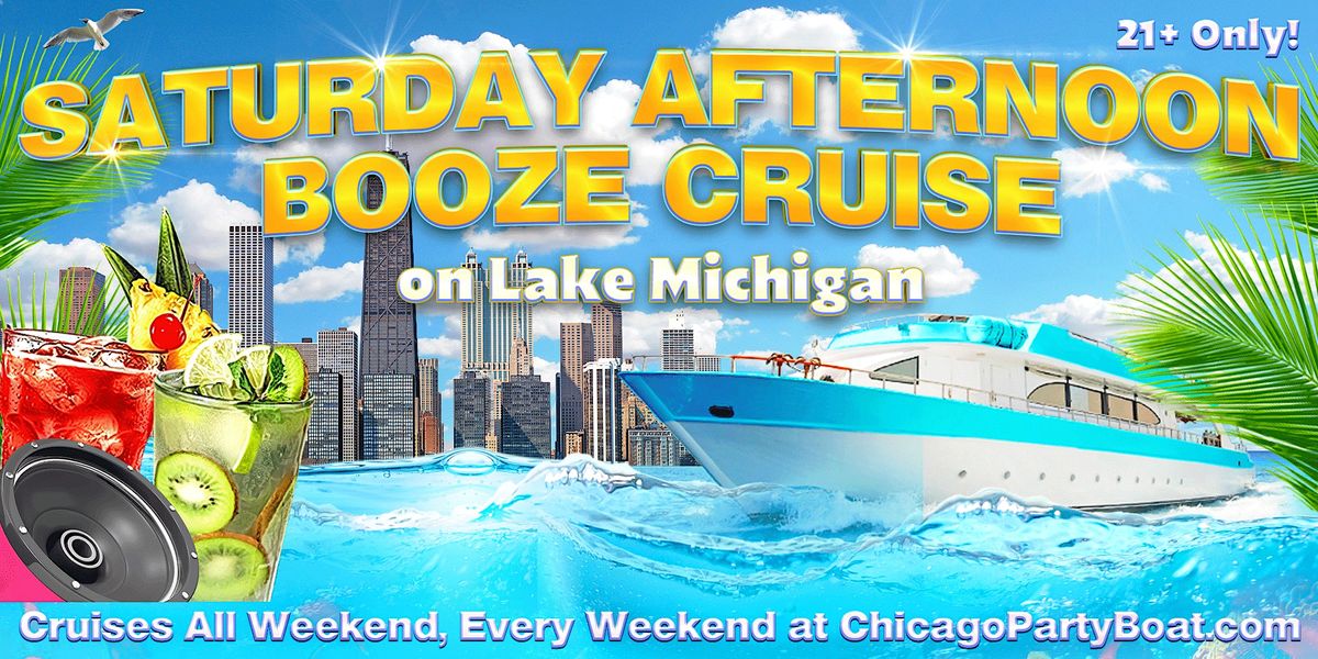 Saturday Afternoon Booze Cruise on Lake Michigan | 21+ | Live DJ | Full Bar
