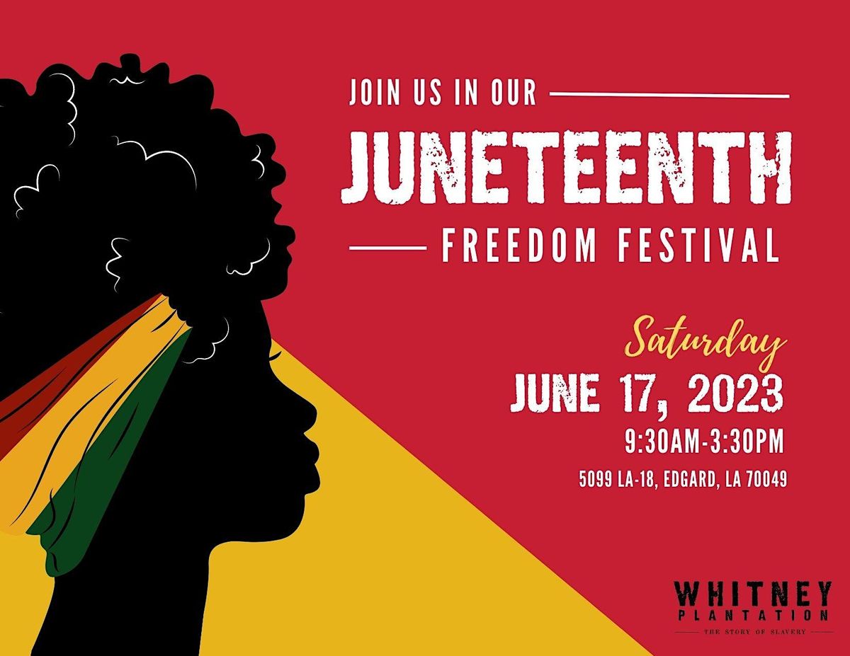 Juneteenth Freedom Festival | Whitney Plantation, Edgard, LA | June 17 ...