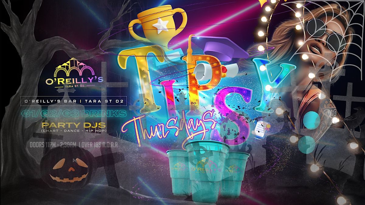 OReillys Bar Halloween TIPSY Thursdays €1/€2/€3 Drinks 26th Oct