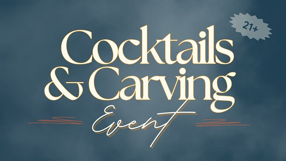 Cocktails & Carving Event