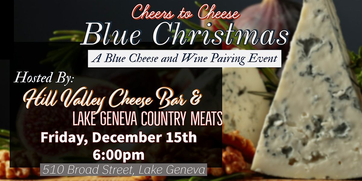 Blue Christmas A Blue Cheese Pairing Event Hill Valley Cheese Shop and Cheese Bar, Lake