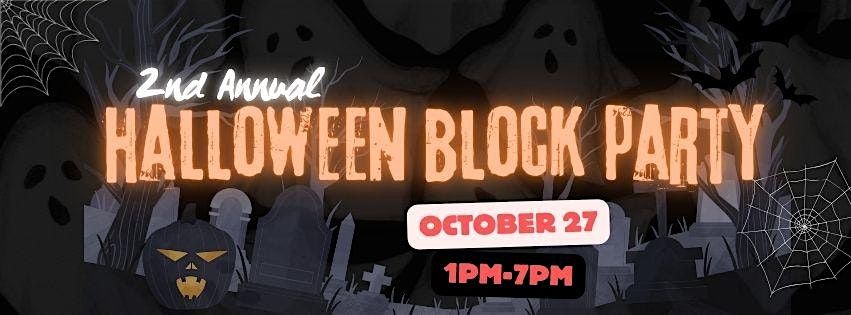 2ND ANNUAL HALLOWEEN BLOCK PARTY