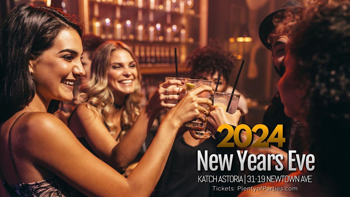 Epic New Years Eve Bash at Katch Astoria NYC NYE 2024 Tickets KATCH