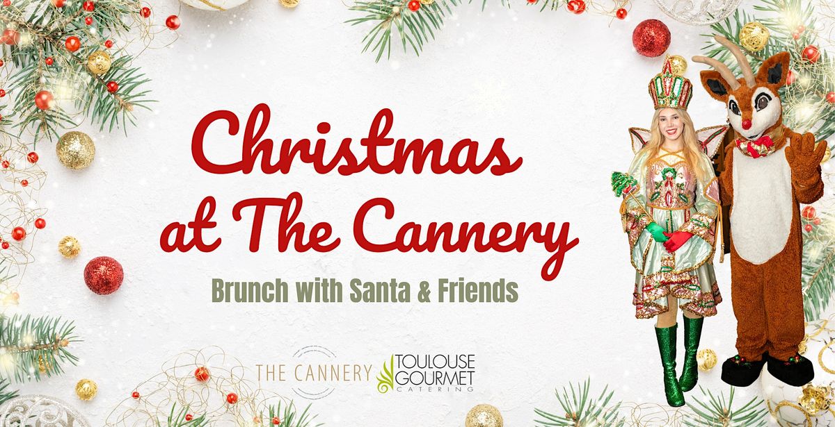 Christmas at The Cannery - Brunch with Santa and Friends | 12\/9 Seating