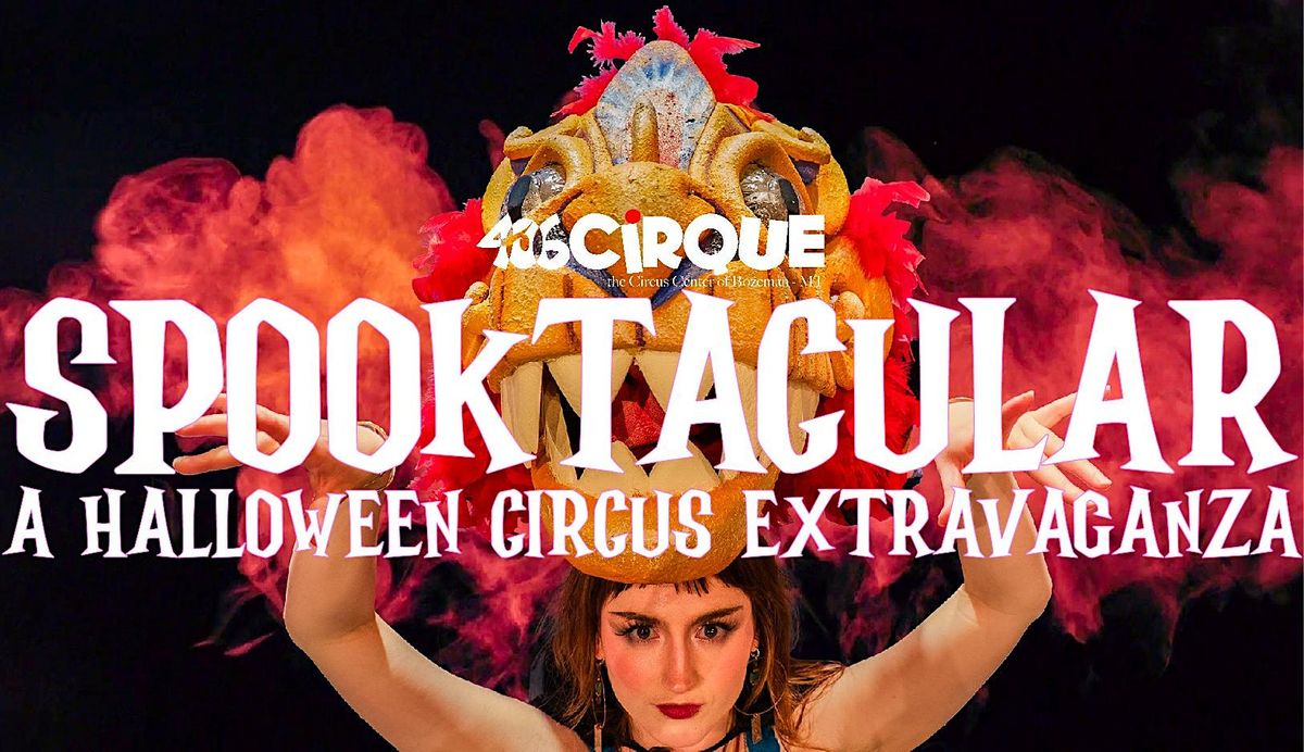 SPOOKTACULAR!!! a Halloween Circus Extravaganza