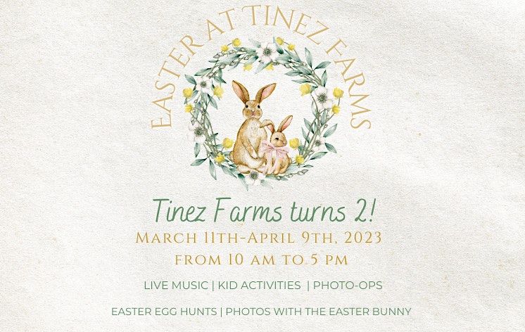 Easter at Tinez Farms - 10 AM to 5 PM