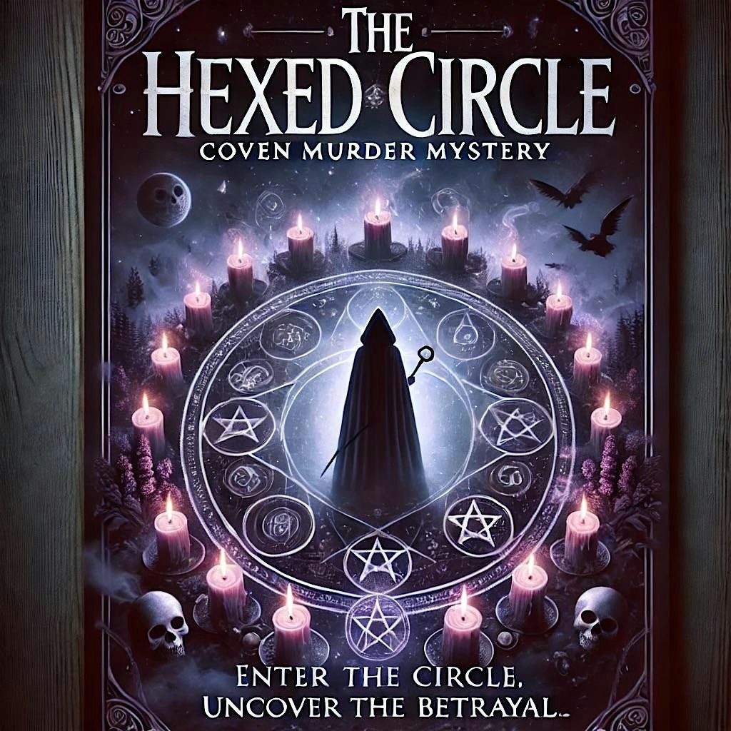 The Hexed Circle: Coven M**der Mystery Dinner