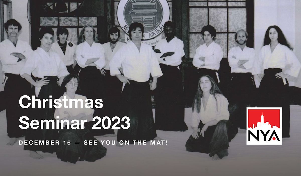 Christmas Seminar 2023 The New York Aikikai December 16, 2023