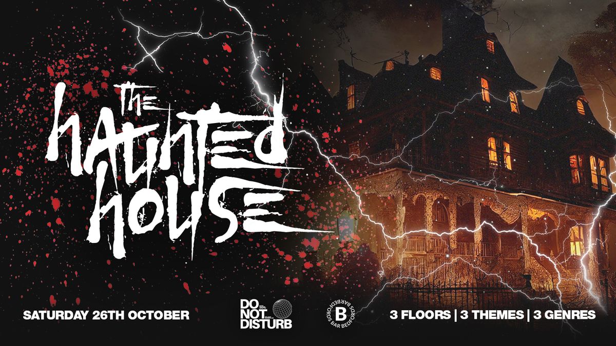 Do Not Disturb Presents: THE HAUNTED HOUSE