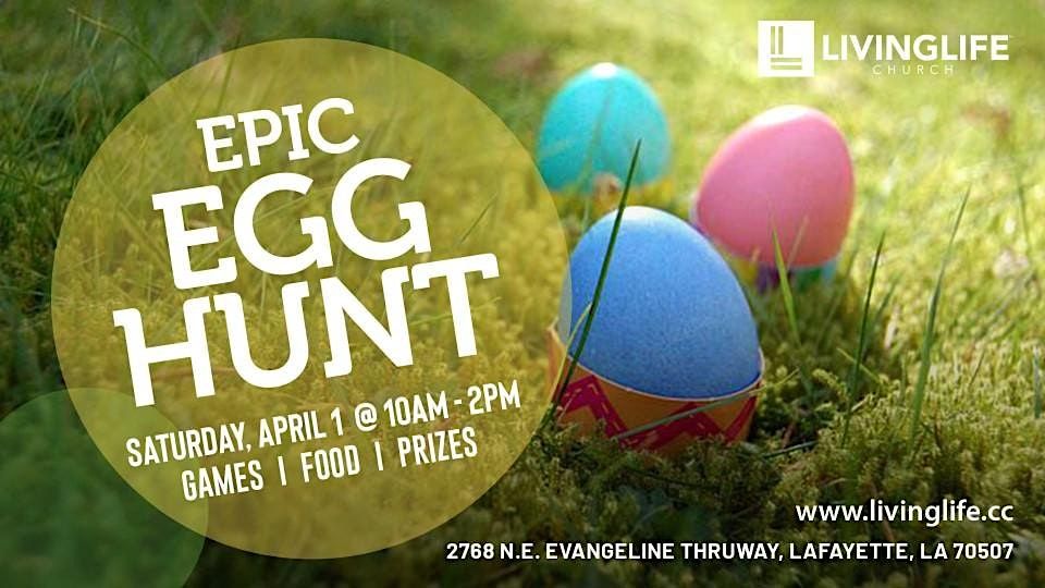 Epic Egg Hunt Living Life Church, Lafayette, LA April 1, 2023