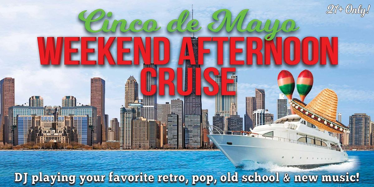 Cinco de Mayo Weekend Afternoon Cruise Lake on Michigan Cruise on Sat May 4