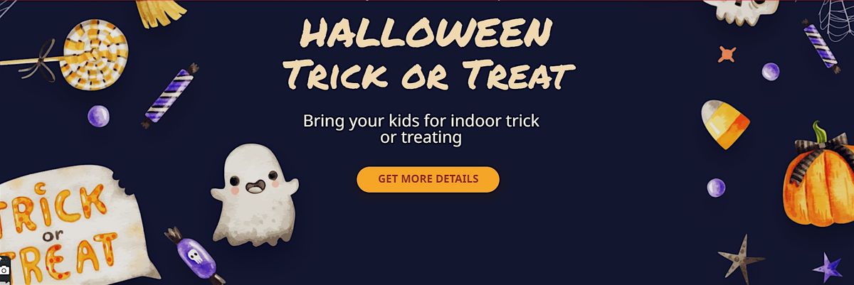 Halloween Trick or Treat- Bring your kids for indoor treat or treating.