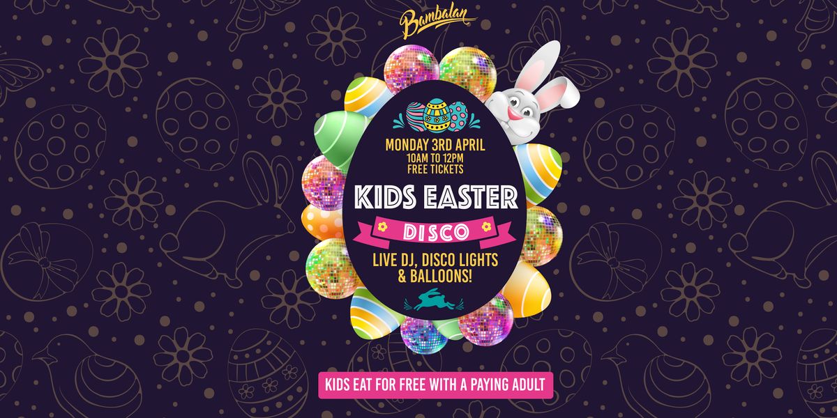 Easter Disco at Bambalan - Monday 3rd April