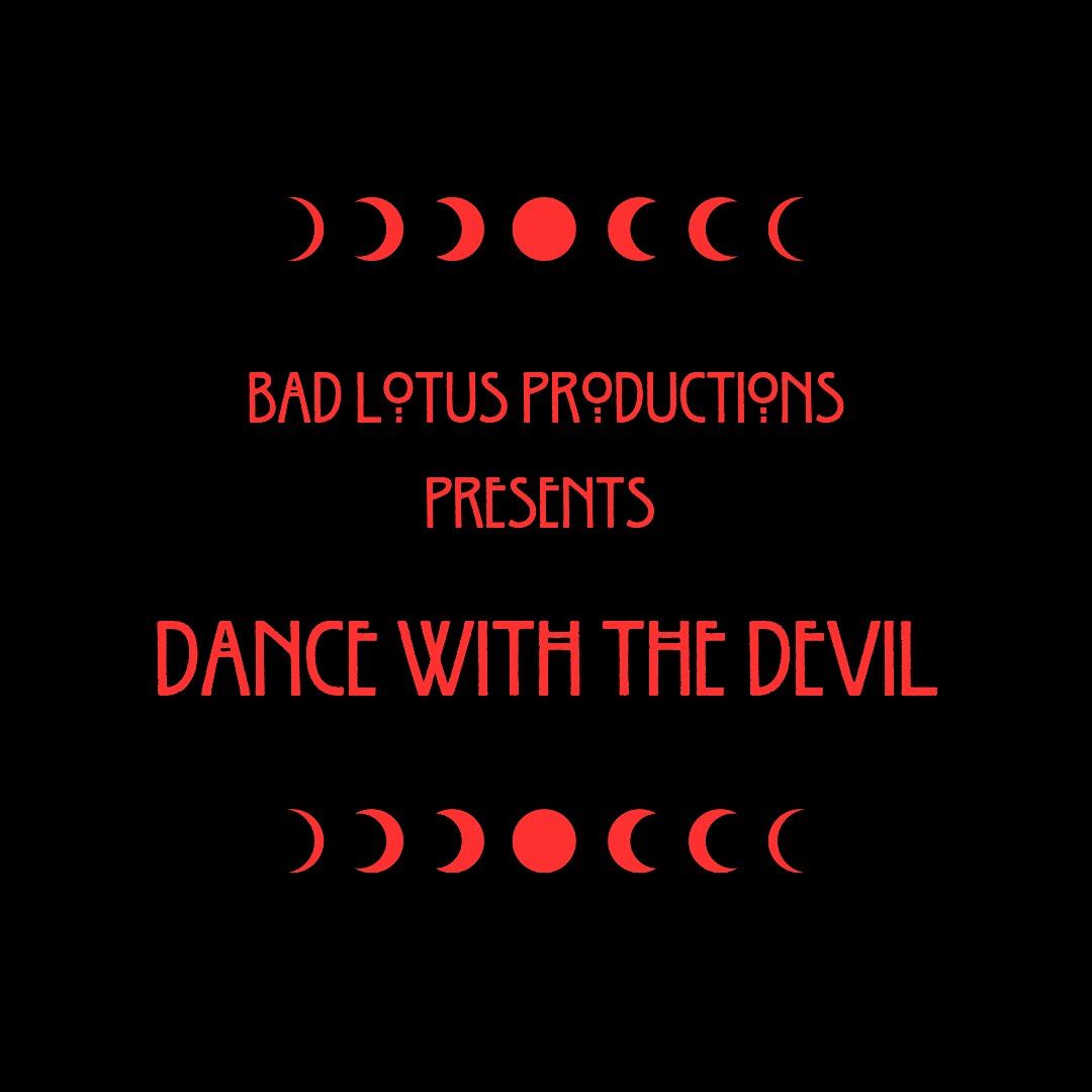 Bad Lotus Productions Presents: Dance With The Devil