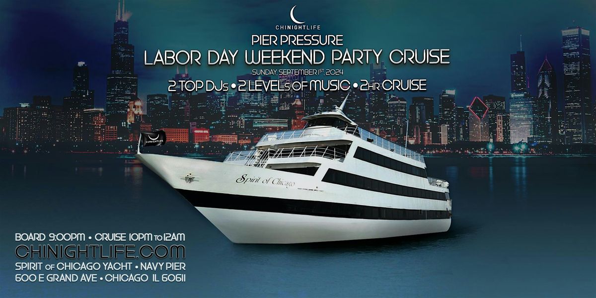 Chicago Labor Day Weekend | Pier Pressure\u00ae Party Cruise