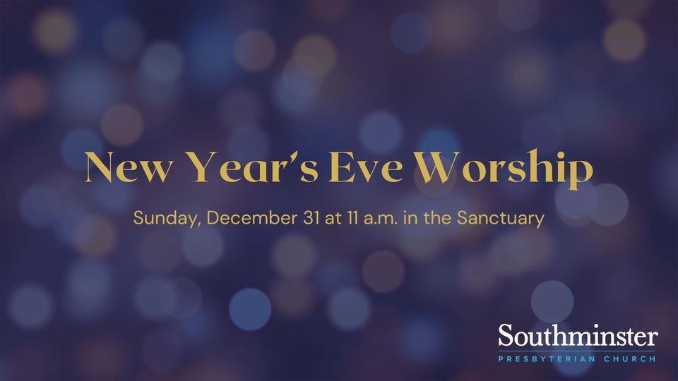 New Years Eve Worship Southminster Presbyterian Church Tulsa, OK