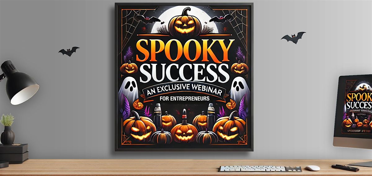 San Francisco - Spooky Success: A Webinar for Entrepreneurs