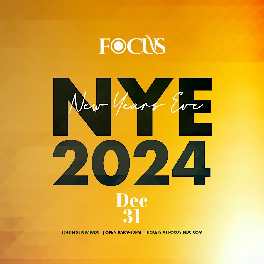 NYE 2024 AT FOCUS Focus Social Club, Washington, DC December 31 to