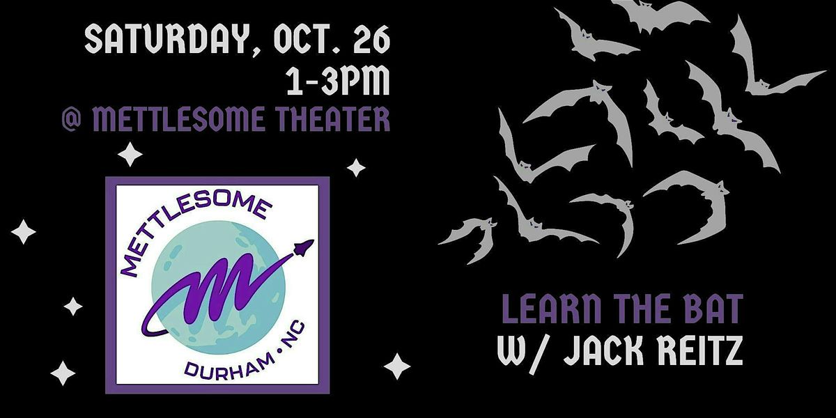 Spooky BAT Workshop w\/ Jack Reitz