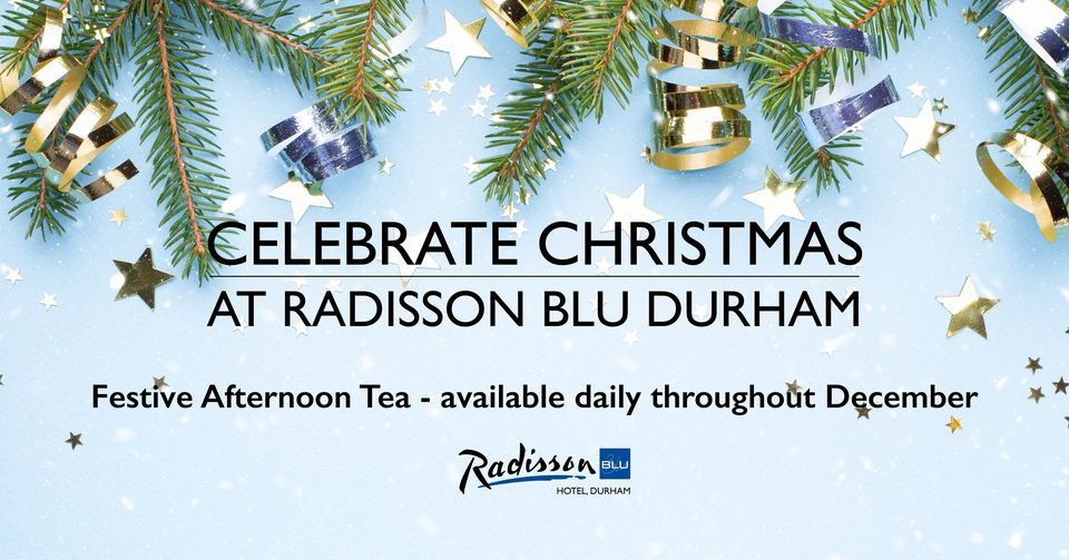 Christmas Afternoon Tea Radisson Blu Hotel, Durham December 24, 2023