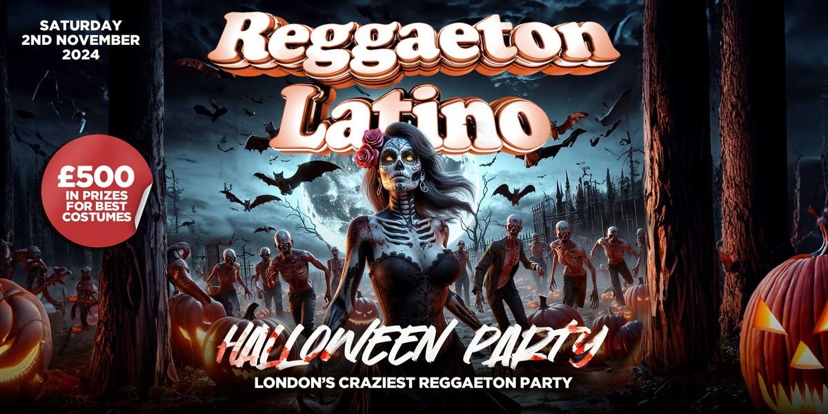 REGGAETON LATINO "HALLOWEEN PARTY" - LONDON'S CRAZIEST REGGAETON PARTY @ SCALA KINGS CROSS - Saturday 2nd November 2024