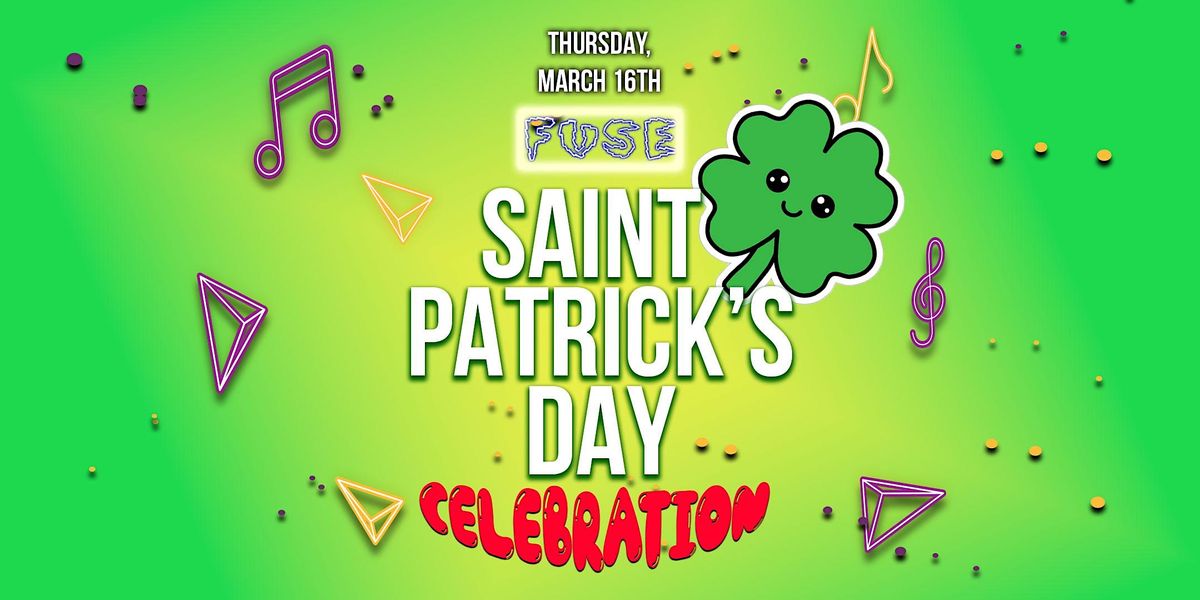 FUSE 18+: Saint Patrick's Day Celebration in Downtown Long Beach, CA!