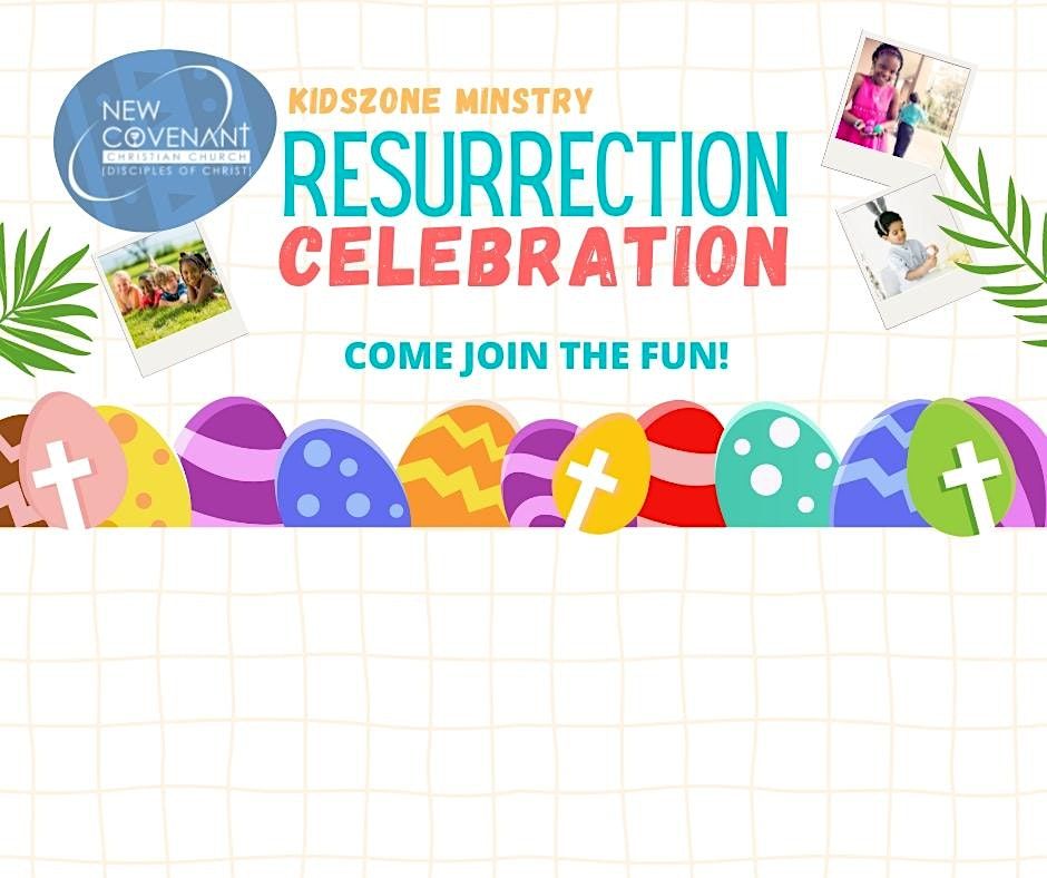 New Covenant Church Kidszone Ministry\u2019s Resurrection Saturday Celebration