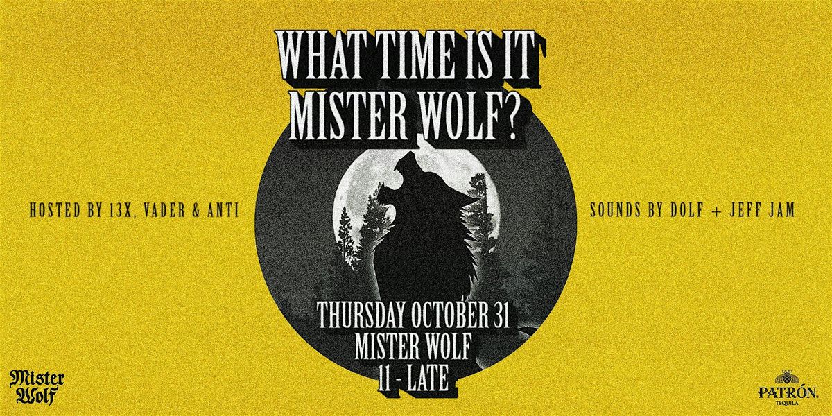 What Time Is It Mister Wolf? - Halloween Night, Thursday October 31st