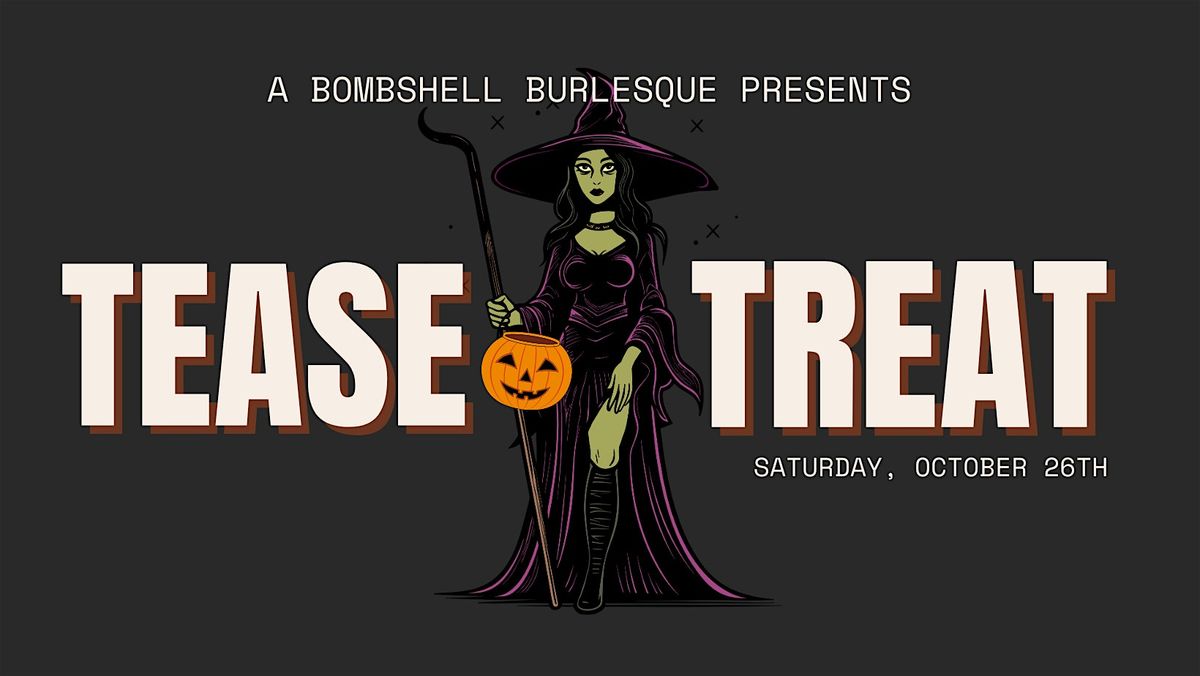 A Bombshell Burlesque Presents: Tease or Treat (Saturday)