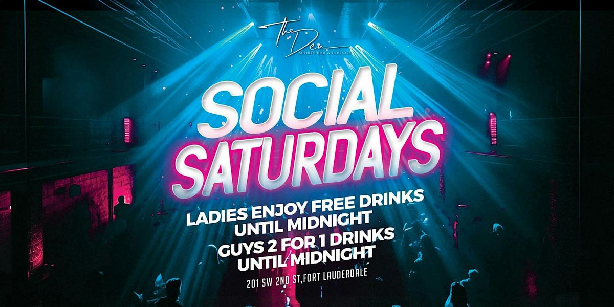 SOCIAL SATURDAYS | THE DEN FT LAUDERDALE