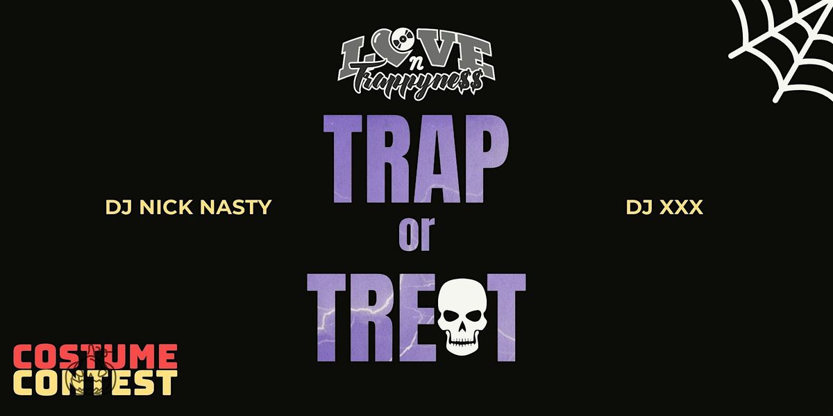 LOVE N TRAPPYNE$$ TRAP OR TREAT