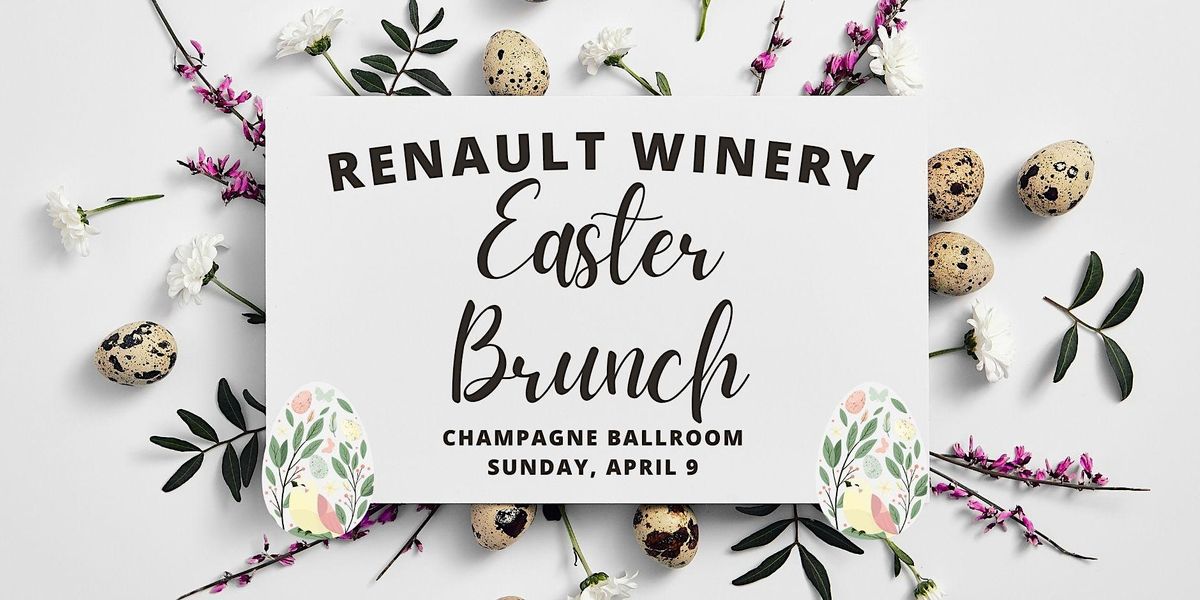 Easter Brunch at Renault Winerys (Champagne Ballroom) Renault Winery