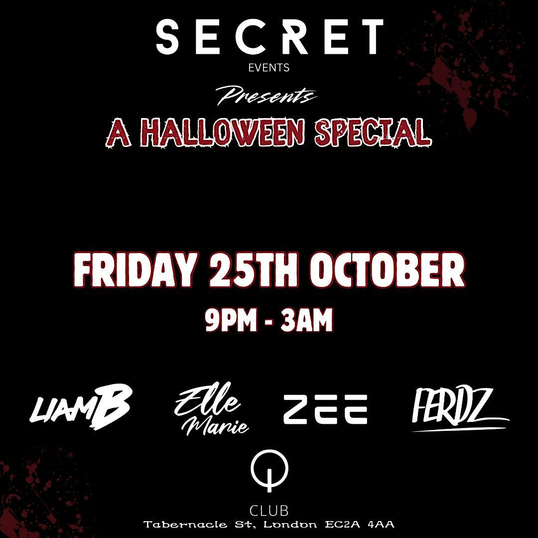 SECRET EVENTS HALLOWEEN SPECIAL @ Q SHOREDITCH