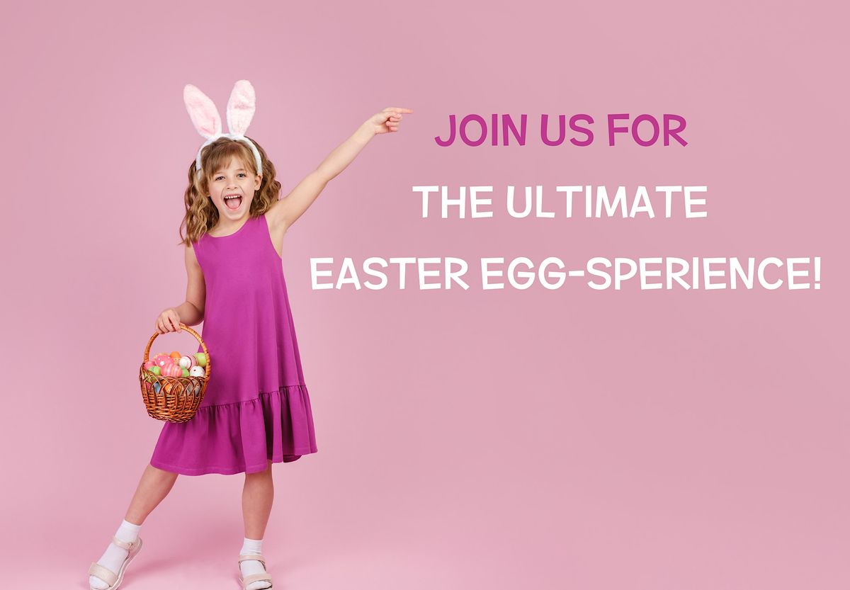 The Ultimate  Easter Egg-sperience!
