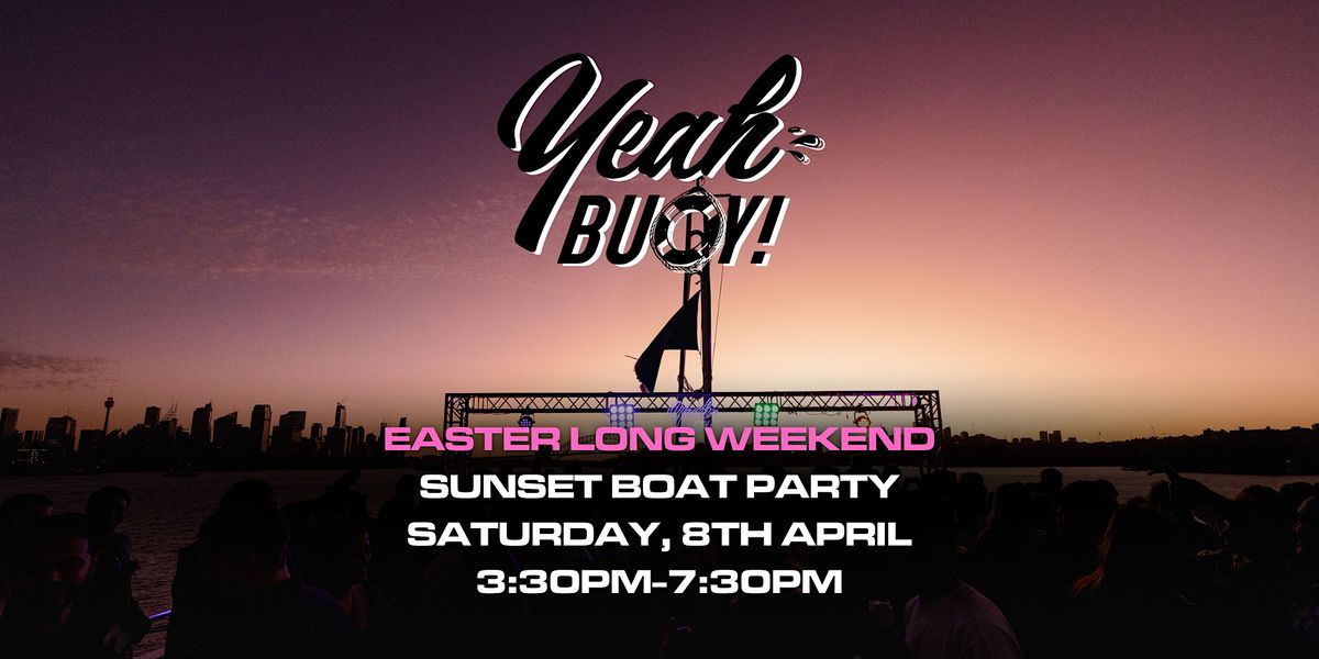Yeah Buoy - Easter Long Weekend - Boat Party
