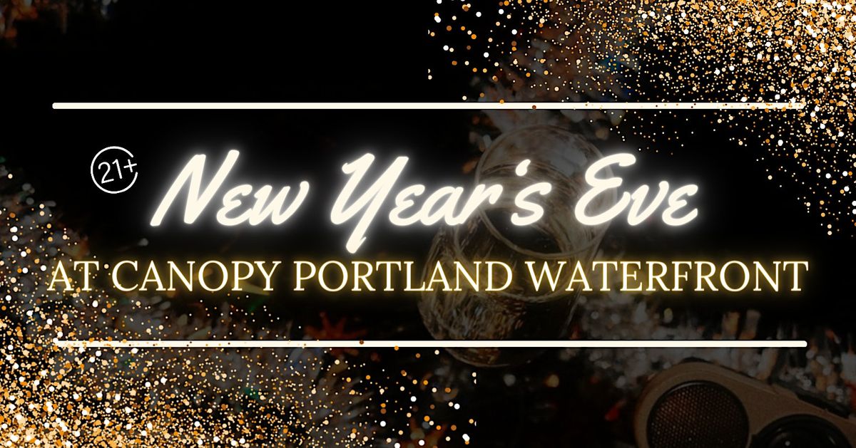 New Years Eve at The Canopy Portland Waterfront Canopy by Hilton