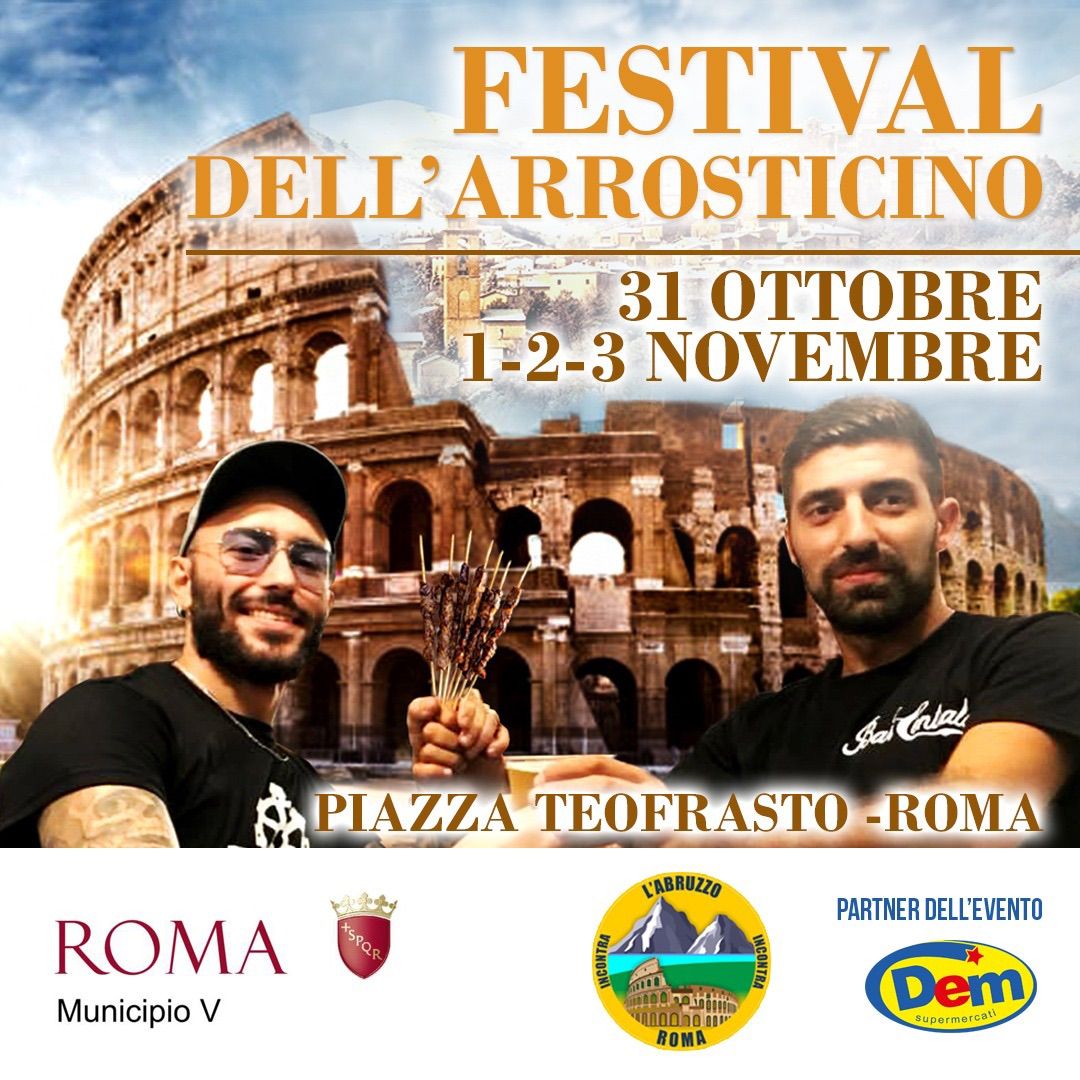 FESTIVAL DELL\u2019ARROSTICINO - 31 OTTOBRE e 1-2-3 NOVEMBRE in Piazza Teofrasto (Centocelle)