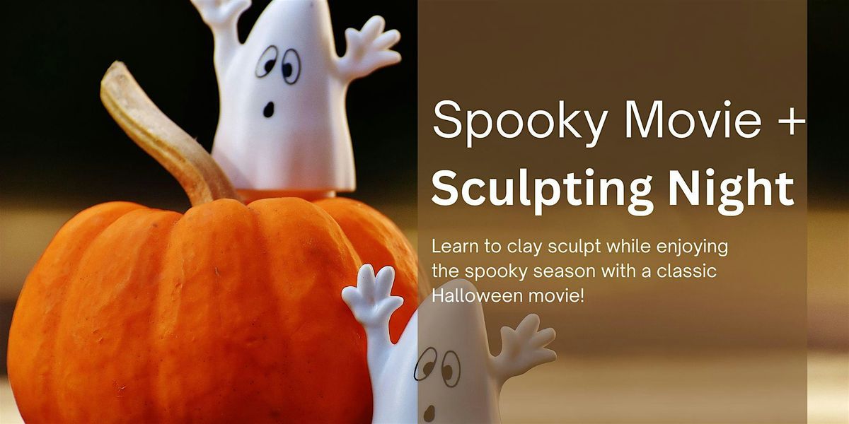 SPOOKY Movie + Clay Sculpting