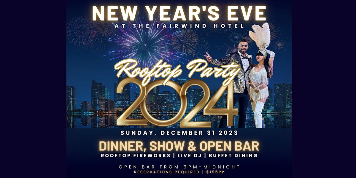 Miami New Years Eve Rooftop Party, Dinner & Show w/ Fireworks + Open