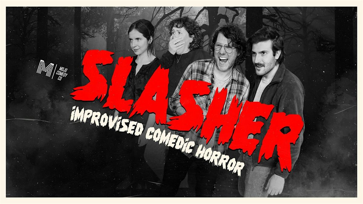 Slasher - improvised comedic horror