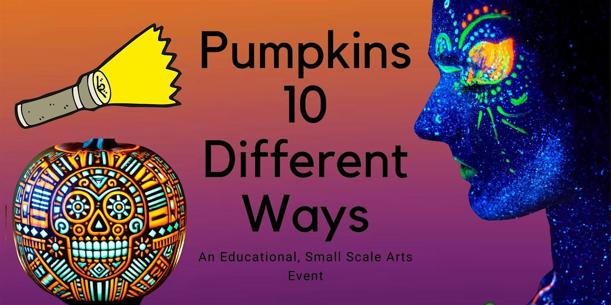 Pumpkins 10 Different Ways - Friday Oct. 25