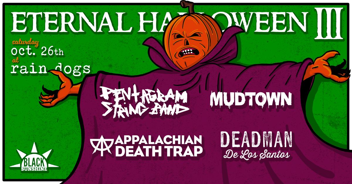 THE PENTAGRAM STRING BAND, MUDTOWN, APPALACHIAN DEATH TRAP, DEADMAN DE LOS SANTOS