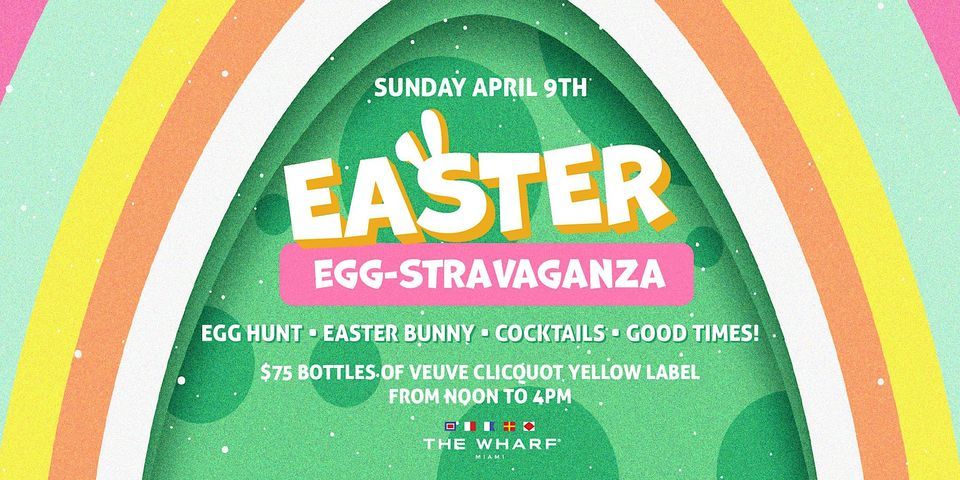 Easter EGG-STRAVAGANZA at The Wharf Miami!