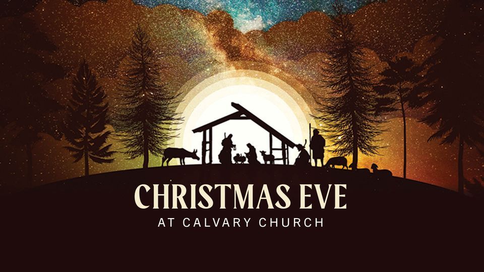 Christmas Eve Services Calvary Church, Grand Rapids, MI December 24