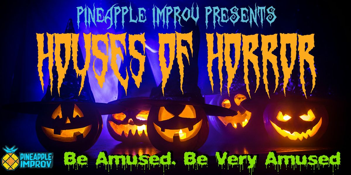 Pineapple Improv Presents: Houses of Horror & Haunted Pi Jam