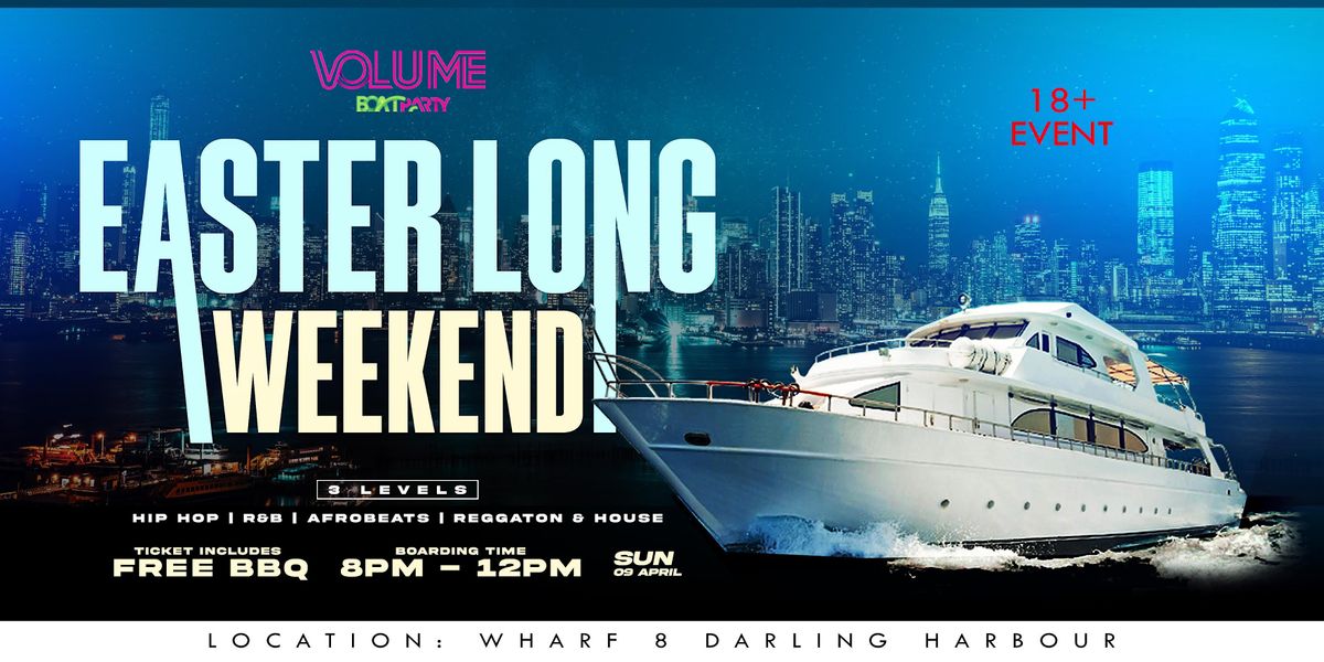 Volume Boat Party EASTER LONG WEEKEND Cruise