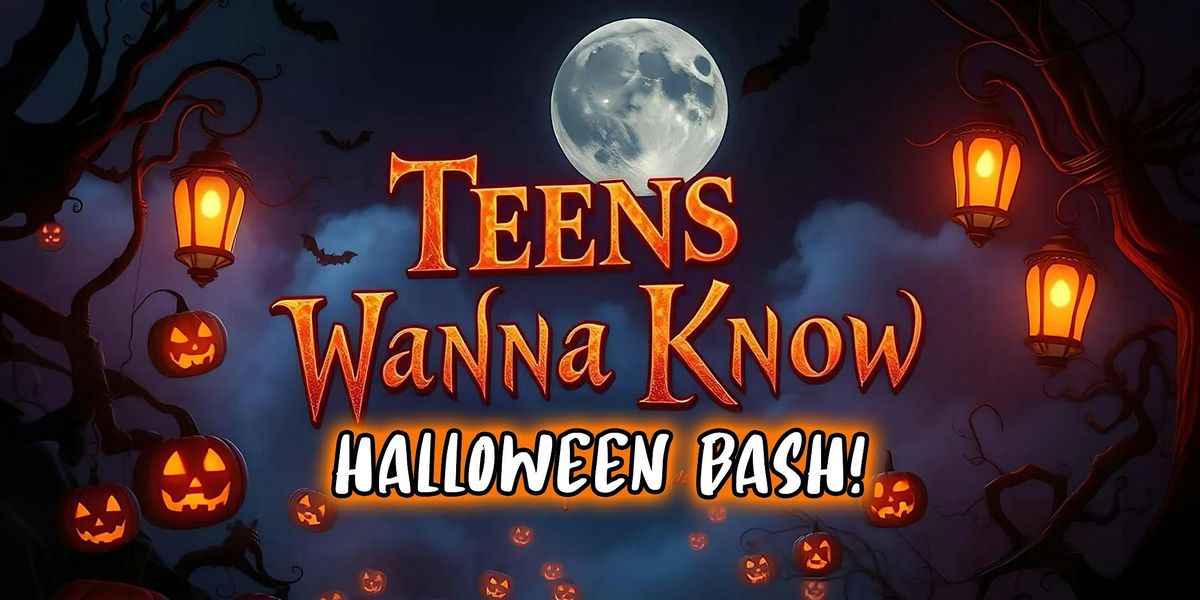 Teens Wanna Know's Halloween Bash