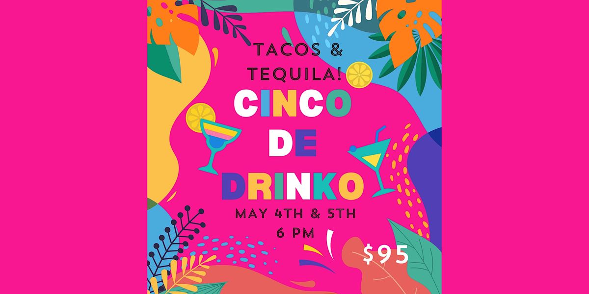 Cinco de Drinko! Join us for tacos & tequila with The Tipsy Librarian