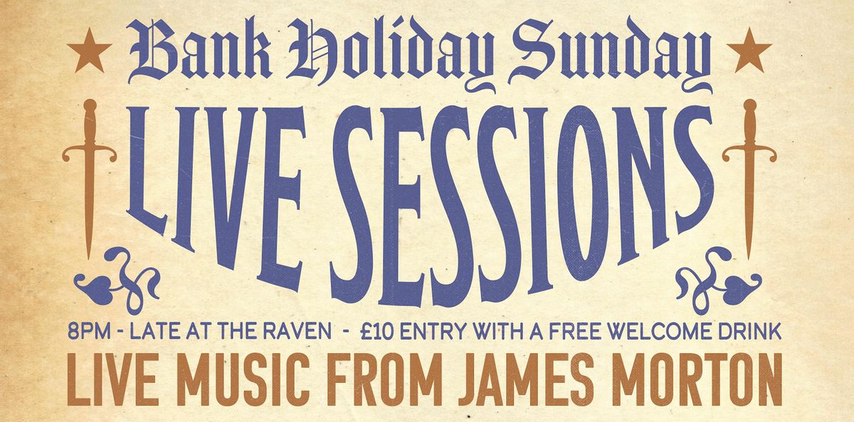 Bank Holiday Live Sessions with James Morton at The Raven - 9th April