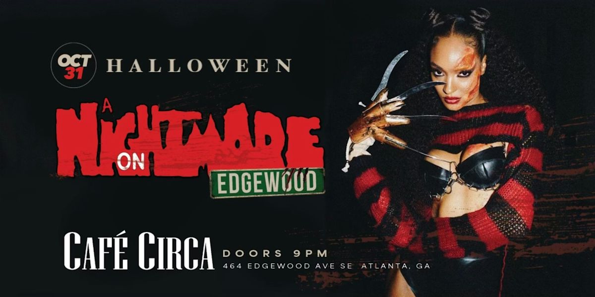 NIGHTMARE ON EDGEWOOD  | CAFE CIRCA ATLANTA